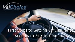 Cover image for the ValChoice video series on the steps to buying car insurance agent 16 to 24